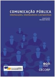 Comunicação pública : direitos de cidadania, fundamentos e práticas